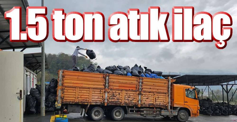 1.5 TON ATIK İLAÇ TOPLANDI