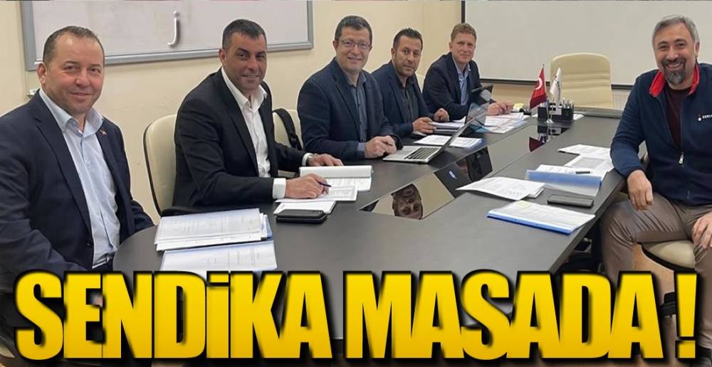 SENDİKA MASADA !