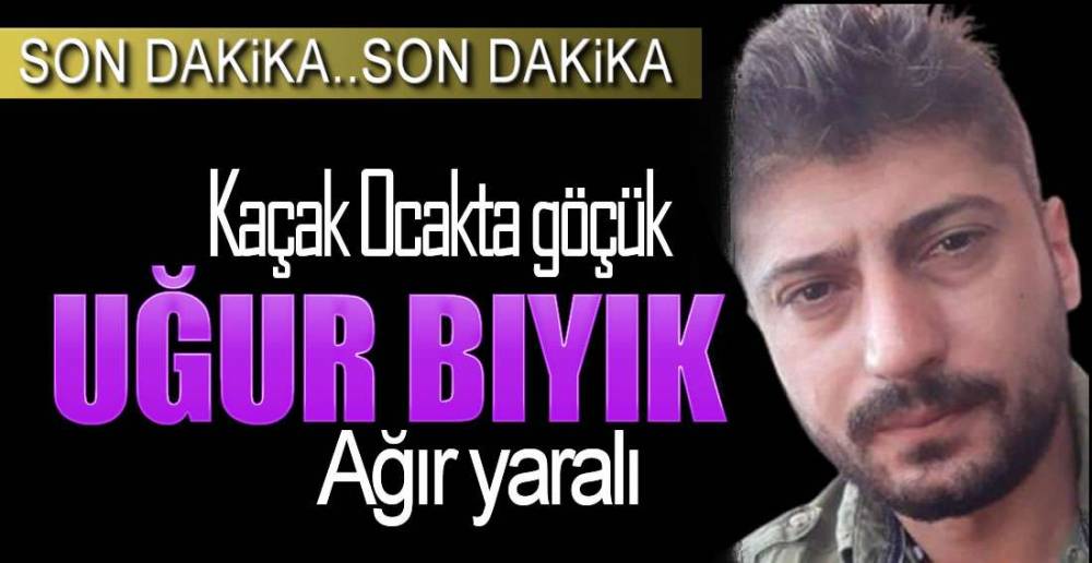 AĞIR YARALANDI !