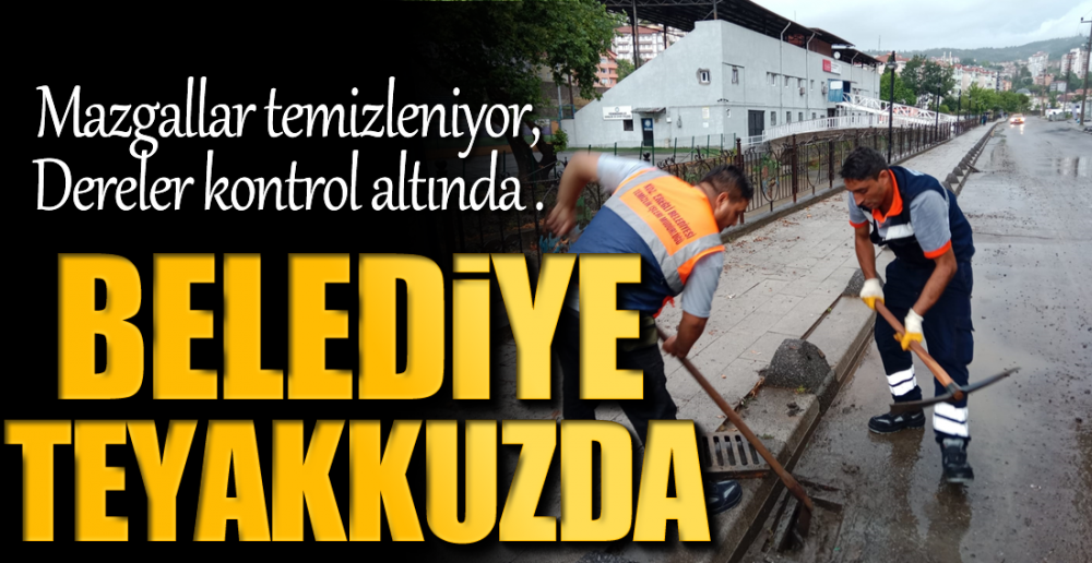 BELEDİYE TEYAKKUZDA !