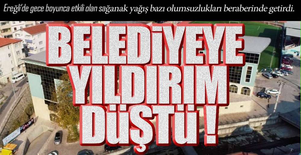 BELEDİYEYE YILDIRIM DÜŞTÜ !