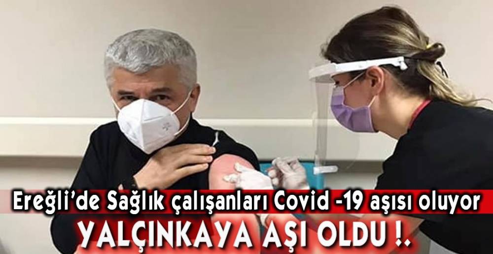 COVİD-19 AŞISI EREĞLİ'DE !.