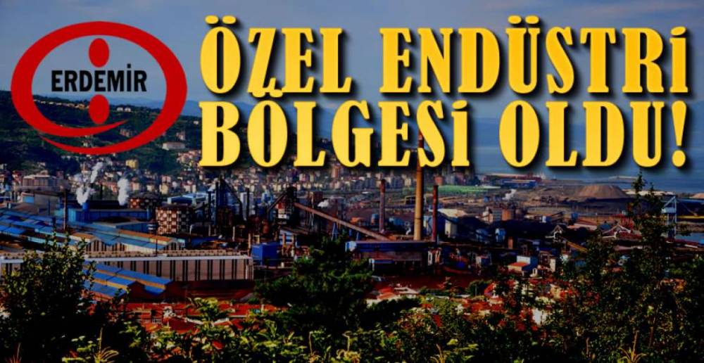 ÖZEL ENDÜSTRİ BÖLGESİ OLDU !