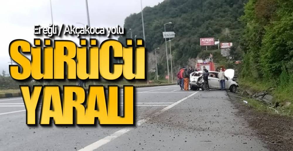 EREĞLİ -AKÇAKOCA YOLUNDA KAZA !