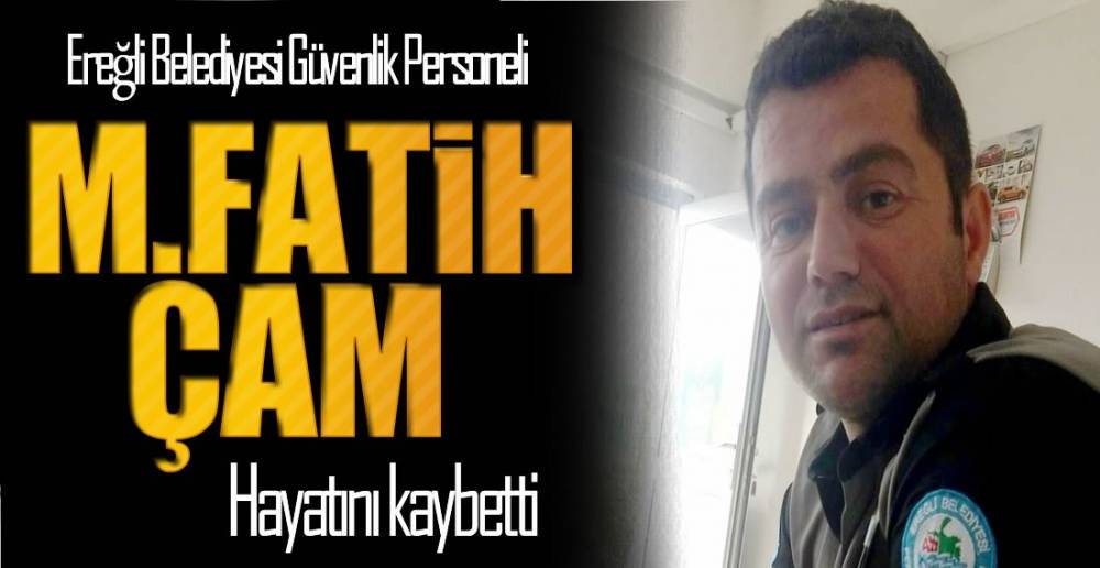 GÜVENLİK PERSONELİ HAYATINI KAYBETTİ