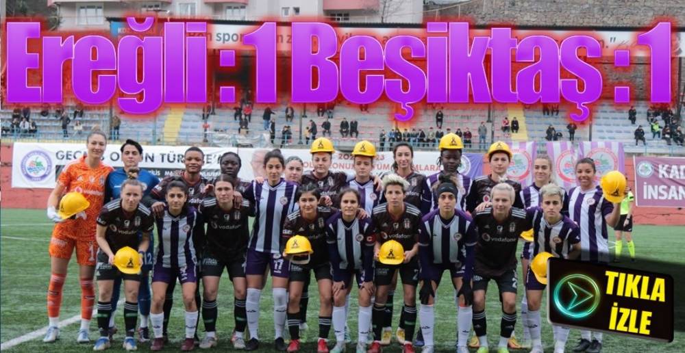 EREĞLİ BEŞİKTAŞ'I KONUK ETTİ !