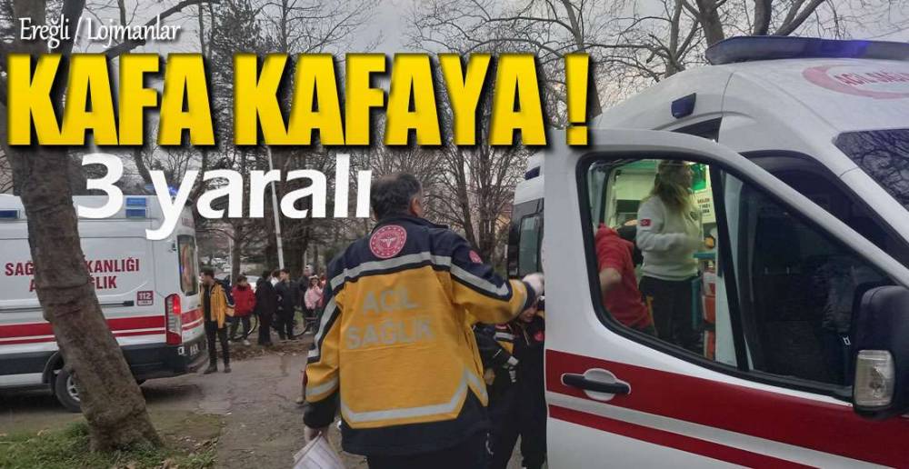 KAFA KAFAYA ÇARPIŞTILAR !