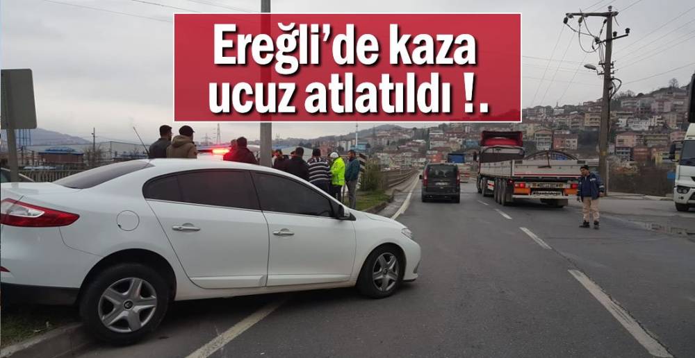 EREĞLİ'DE KAZA !.