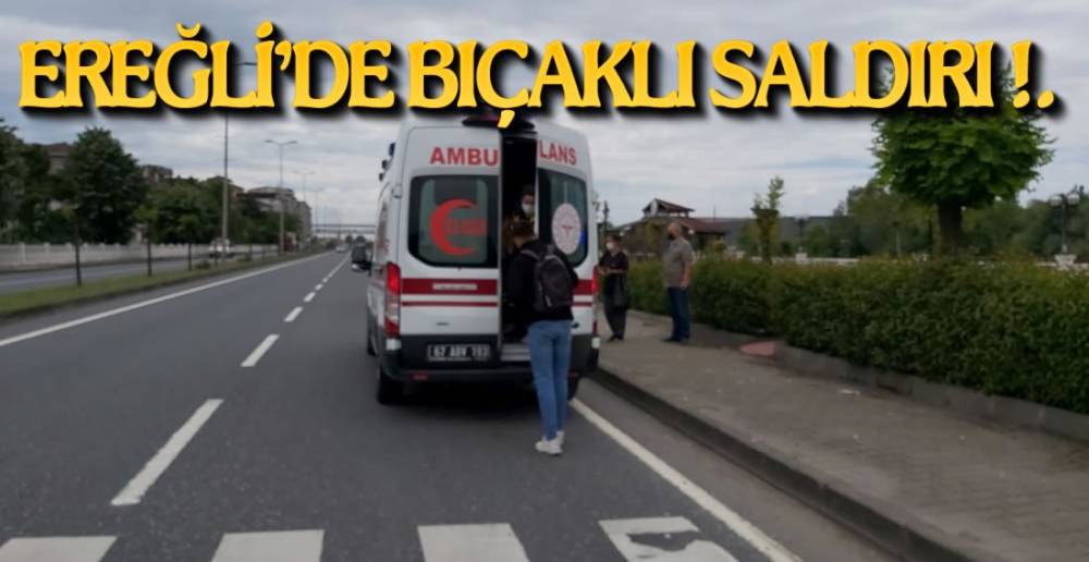 EREĞLİ'DE OLAYLAR BİTMİYOR !.