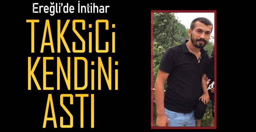 TAKSİCİ KENDİNİ ASTI