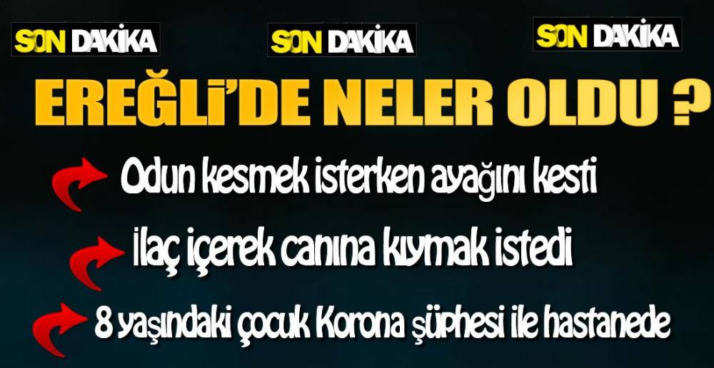 EREĞLİ'DE NELER OLDU ?