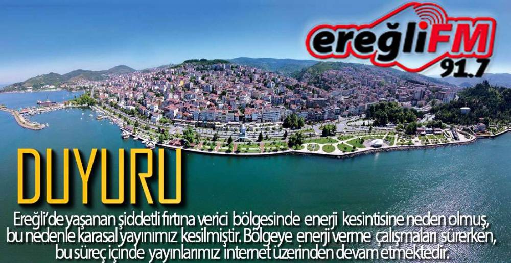 EREĞLİ FM YAYINLARI İLE İLGİLİ BİLGİLENDİRME