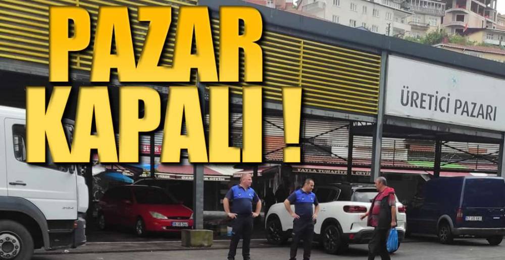 PAZARYERİ KAPALI !