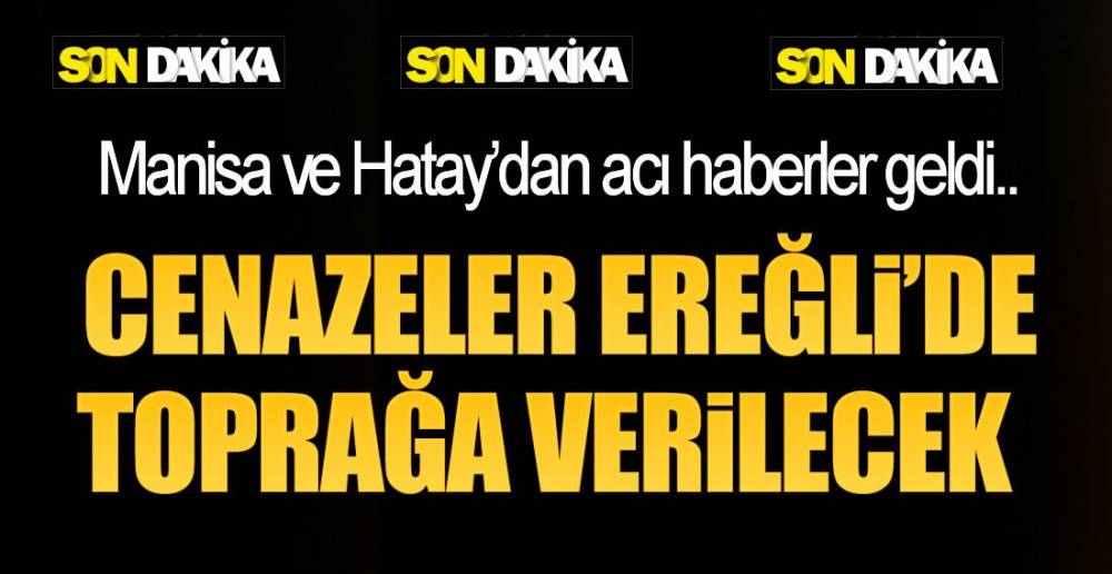 EREĞLİ'YE 2 ACI HABER DAHA !.