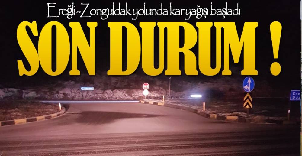 EREĞLİ-ZONGULDAK YOLUNDA SON DURUM !