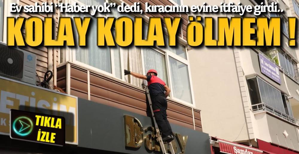 "HABER YOK " DEDİĞİ KİRACI !.