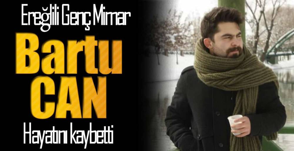 GENÇ MİMAR HAYATINI KAYBETTİ