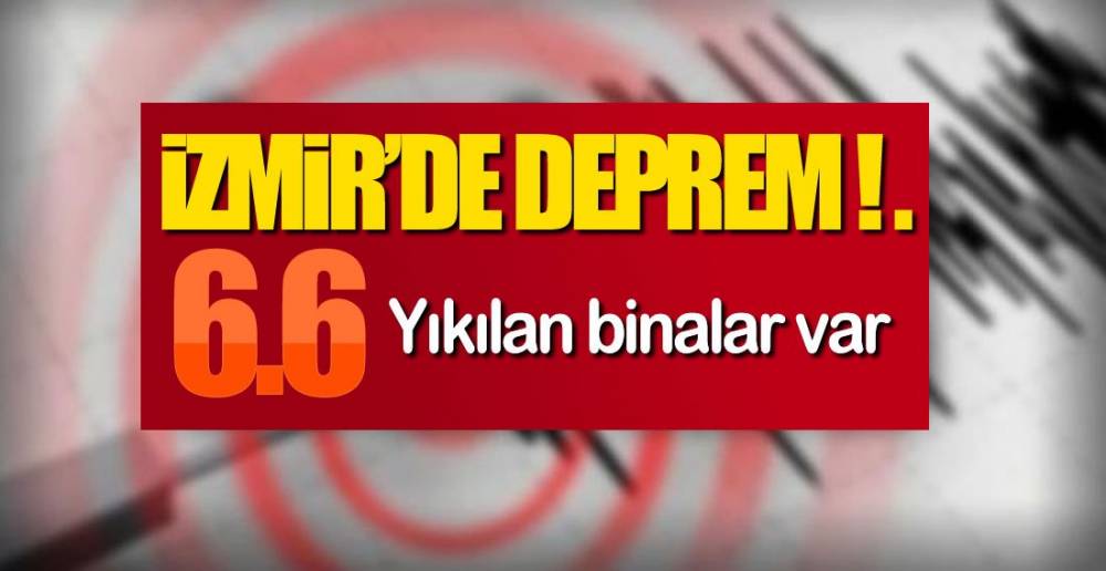 İZMİR'DE DEPREM !.