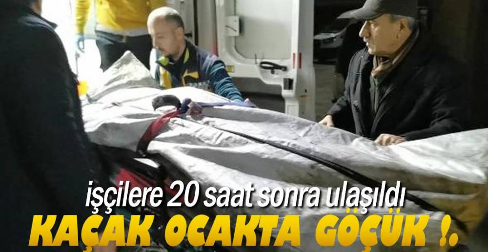 KAÇAK OCAKTAN ACI HABER GELDİ !.