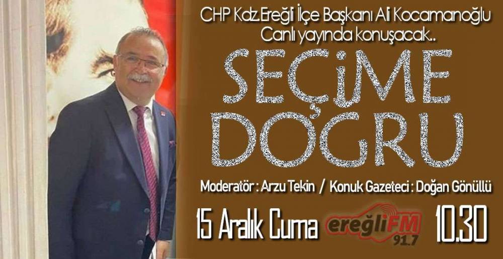 KOCAMANOĞLU ,"SEÇİME DOĞRU"DA KONUŞACAK