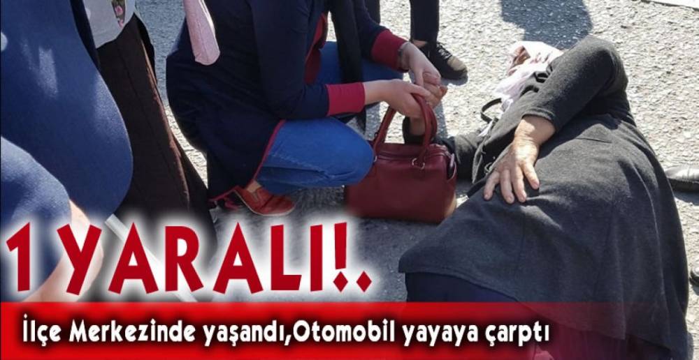 OTOMOBİL YAYAYA ÇARPTI !.