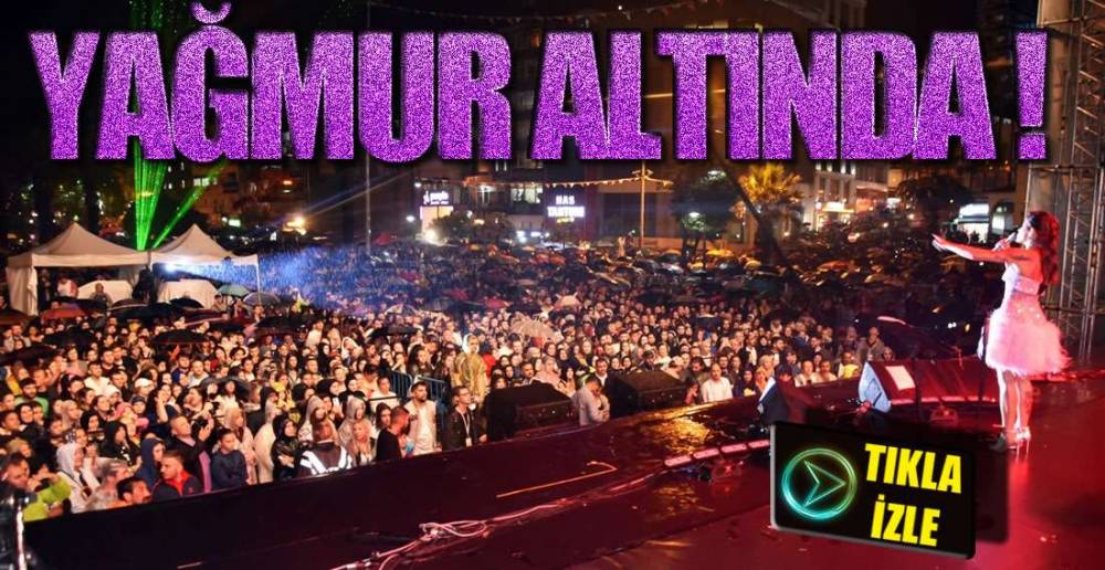 SAĞANAK YAĞMUR ALTINDA KONSER !