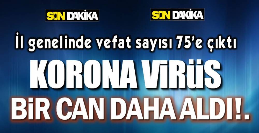 KORONA BİR CAN DAHA ALDI !.