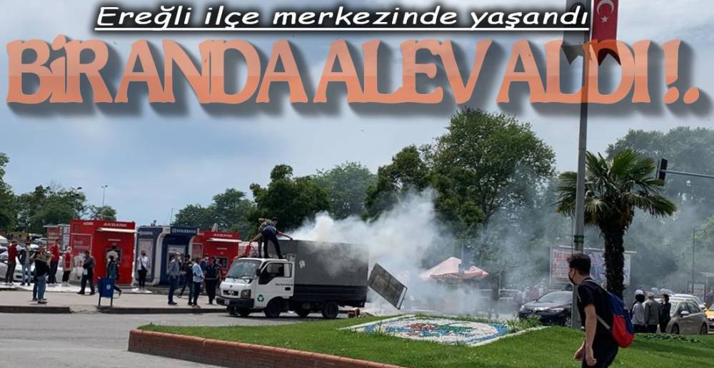 BİR ANDA ALEV ALDI !.