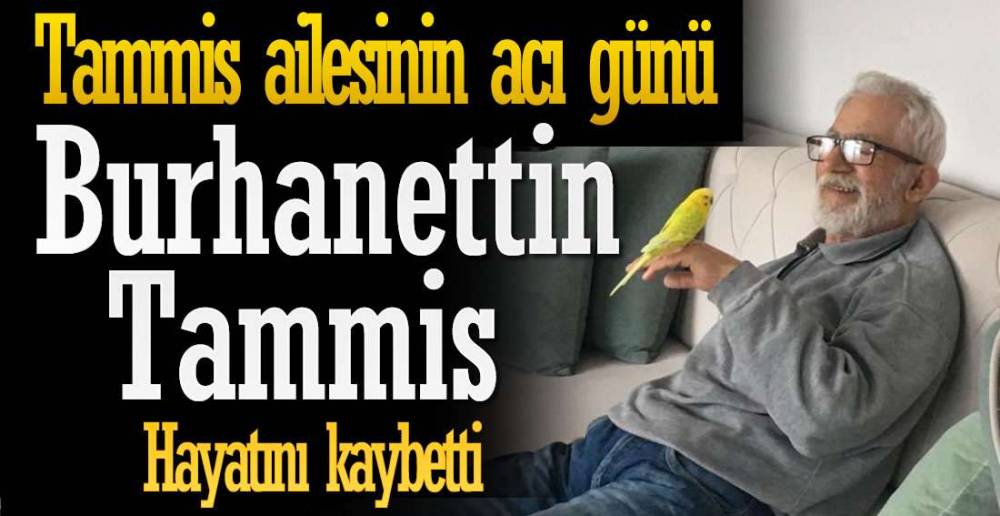 TAMMİS AİLESİNİN ACI GÜNÜ