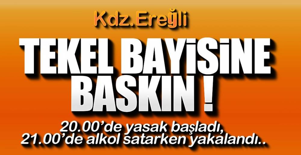 TEKEL BAYİSİNE BASKIN !.