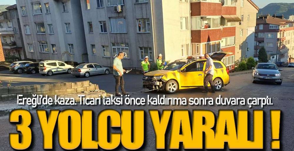 TİCARİ TAKSİ KAZA YAPTI; 3 YARALI !