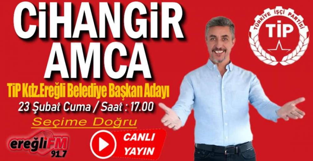 TİP BAŞKAN ADAYI CİHANGİR AMCA EREĞLİ FM'DE