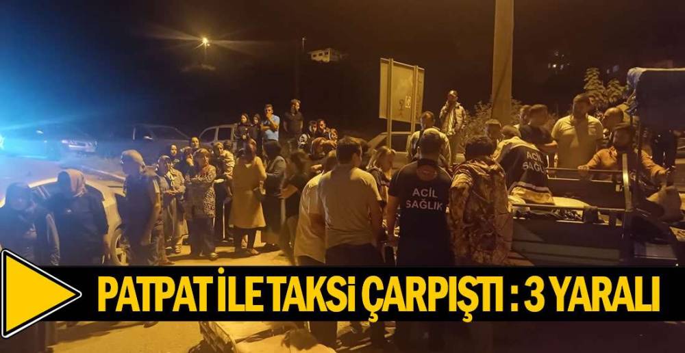 YİNE PATPAT: 3 YARALI !