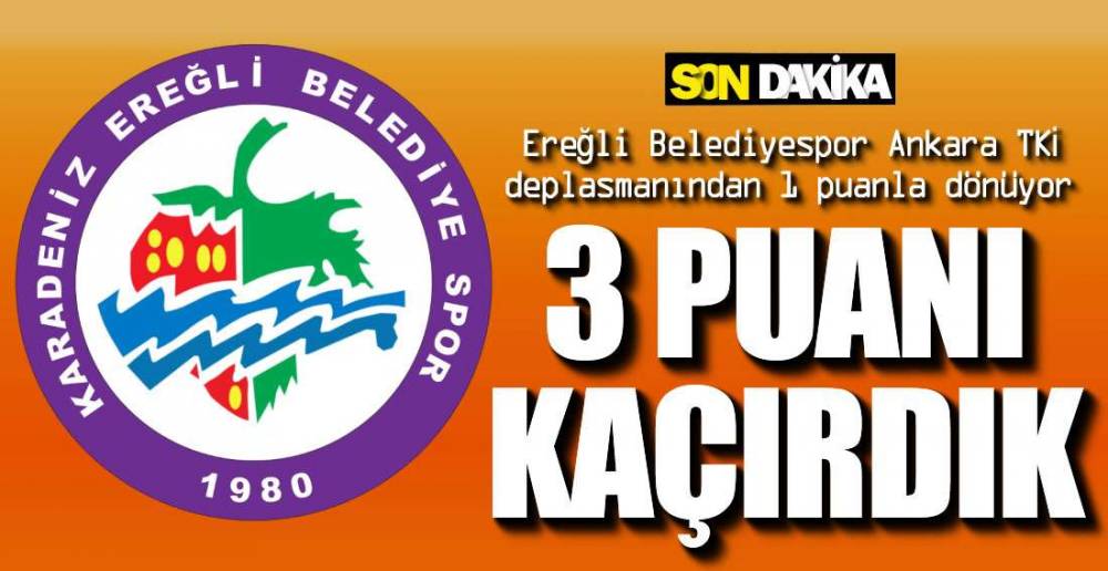 YİNE PENALTI KAÇTI, 2 PUAN ANKARA'DA KALDI