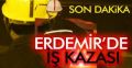 ERDEMİR'DE İŞ KAZASI !