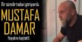 MUSTAFA DAMAR HAYATINI KAYBETTİ