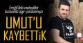 YAŞAM SAVAŞINI KAYBETTİ