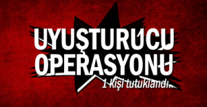 UYUŞTURUCU OPERASYONU