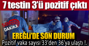 EREĞLİ'DE 3 POZİTİF SONUÇ !.