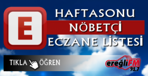 EREĞLİ'DE HAFTA SONU NÖBETÇİ ECZANELER