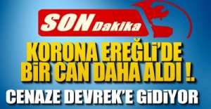 KORONA BİR CAN DAHA ALDI !.