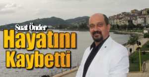 ÖNDER HAYATINI KAYBETTİ