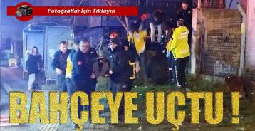 KAVAKLIK'TA BAHÇEYE UÇTU !