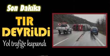 TIR DEVRİLDİ ,YOL KAPANDI !