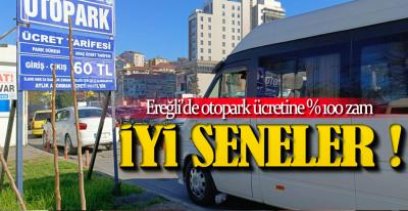 EREĞLİ'DE OTOPARK ÜCRETİ 30 TL'DEN 60 TL'YE ÇIKTI