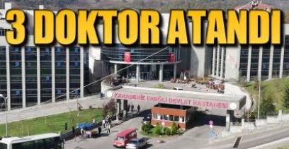 EREĞLİ'YE 3 DOKTOR ATAMASI !