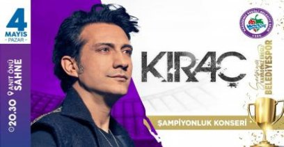 KIRAÇ ŞAMPİYONLUK KONSERİ İÇİN GELİYOR