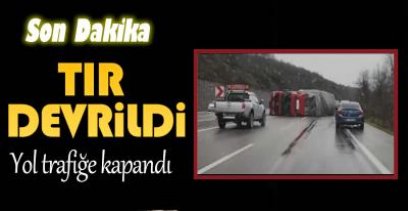 TIR DEVRİLDİ ,YOL KAPANDI !