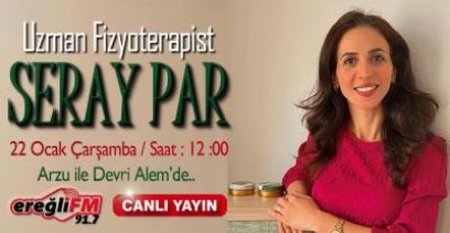 UZMAN FİZYOTERAPİST SERAY PAR, EREĞLİ FM'E KONUK OLACAK