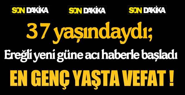 EN GENÇ VEFAT !.